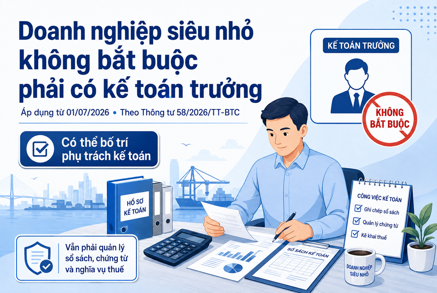 Doanh nghiệp siêu nhỏ không bắt buộc phải có kế toán trưởng Doanh nghiệp siêu nhỏ không bắt buộc phải có kế toán trưởng theo Thông tư 58/2026/TT-BTC