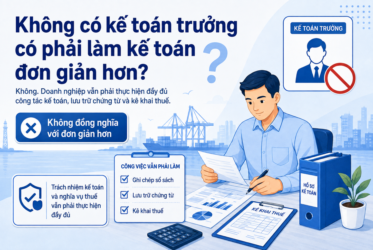 Không có kế toán trưởng có phải làm kế toán đơn giản hơn Không có kế toán trưởng không đồng nghĩa việc kế toán trở nên đơn giản hơn