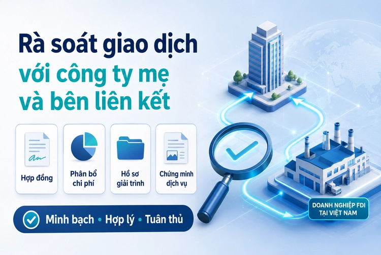 Rà soát giao dịch liên kết của doanh nghiệp FDI Rà soát giao dịch với công ty mẹ và bên liên kết của doanh nghiệp FDI